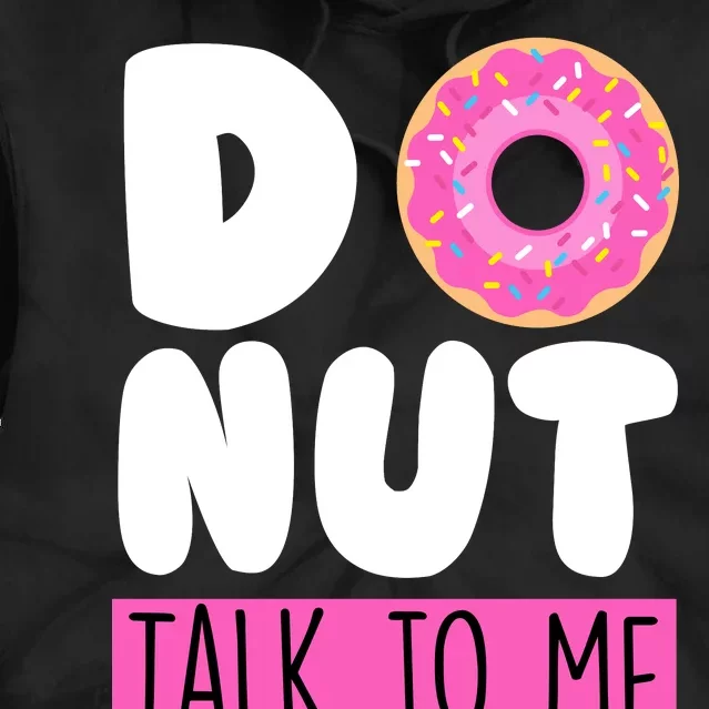 Donut Talk To Me Tie Dye Hoodie