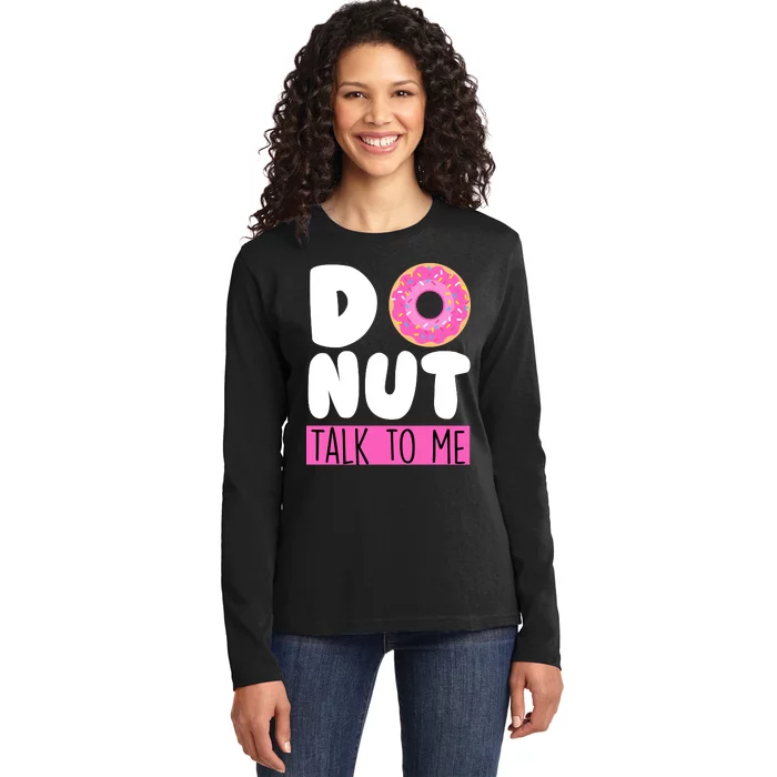 Donut Talk To Me Ladies Long Sleeve Shirt