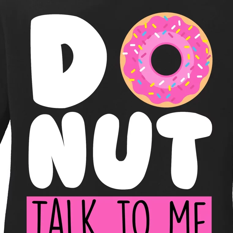 Donut Talk To Me Ladies Long Sleeve Shirt