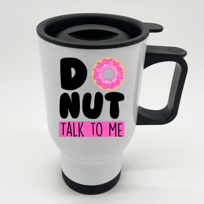 Donut Talk To Me Front & Back Stainless Steel Travel Mug