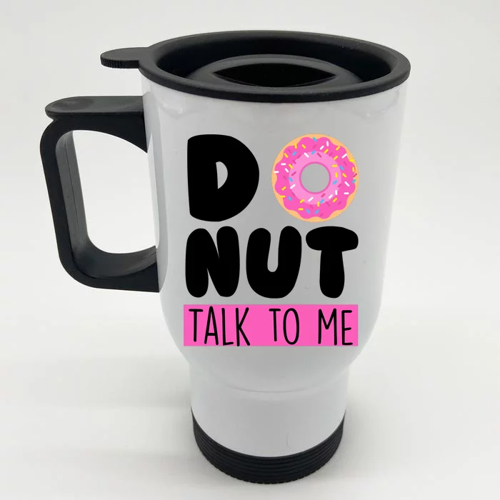 Donut Talk To Me Front & Back Stainless Steel Travel Mug