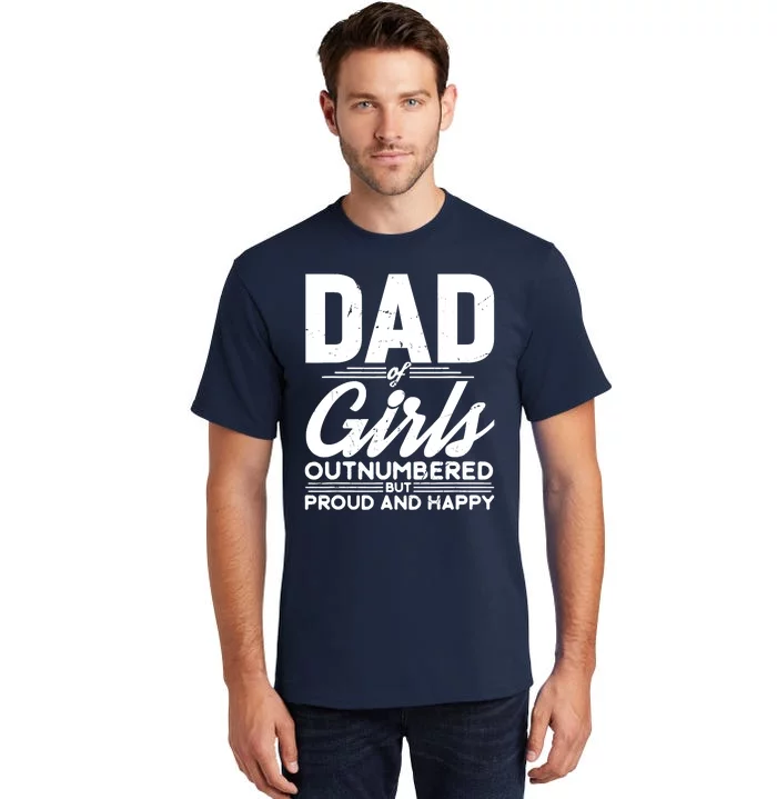 Dad Of Outnumbered But Proud Fathers Day For Funny Dad Tall T-Shirt