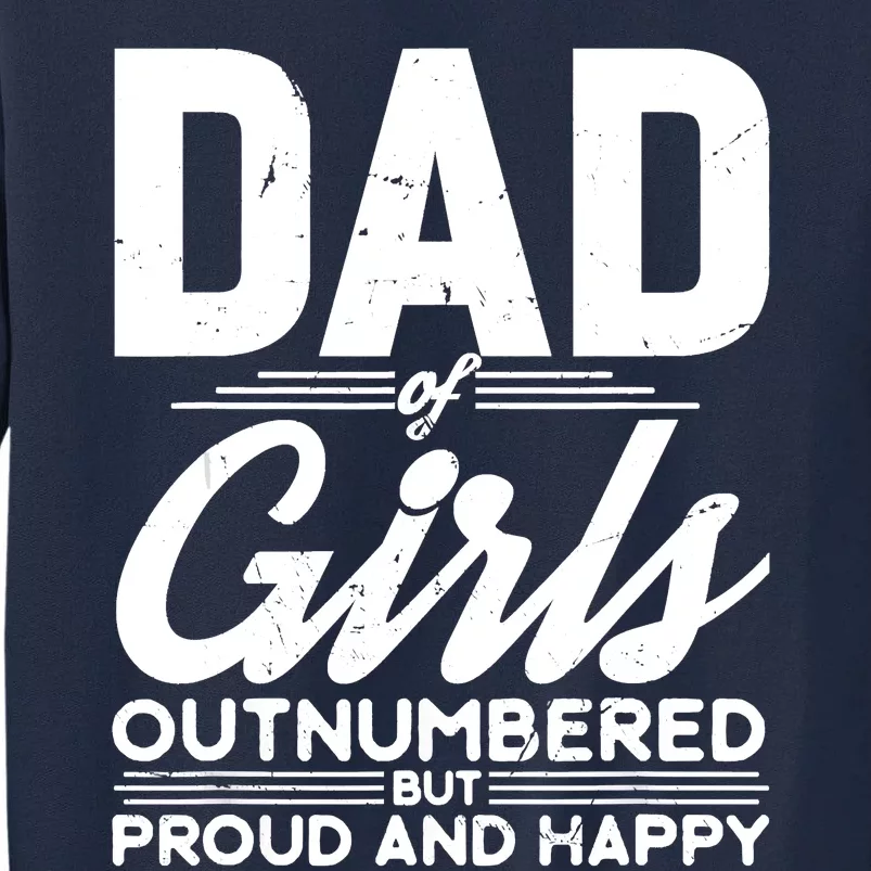 Dad Of Outnumbered But Proud Fathers Day For Funny Dad Tall Sweatshirt