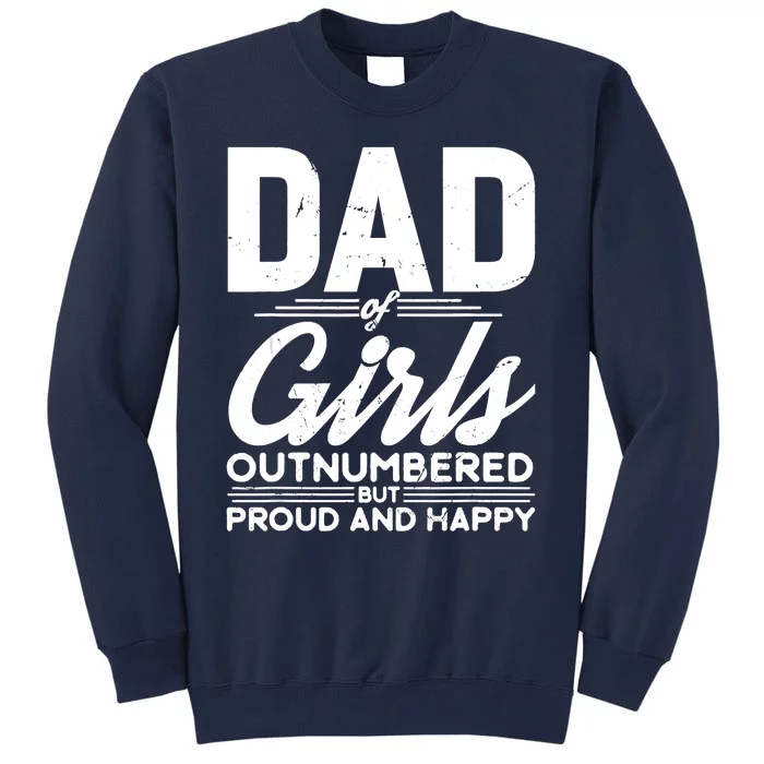 Dad Of Outnumbered But Proud Fathers Day For Funny Dad Tall Sweatshirt