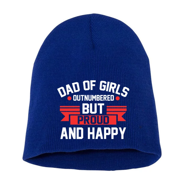 Dad Of Outnumbered But Proud And Happy Dad Funny Gift Short Acrylic Beanie