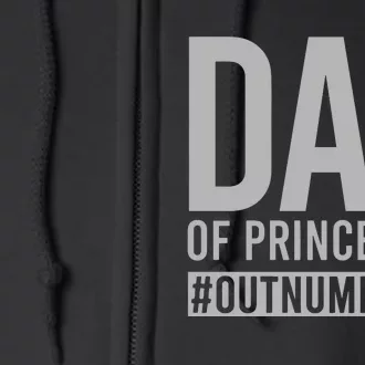 Dad Of Princesses Outnumbered Full Zip Hoodie