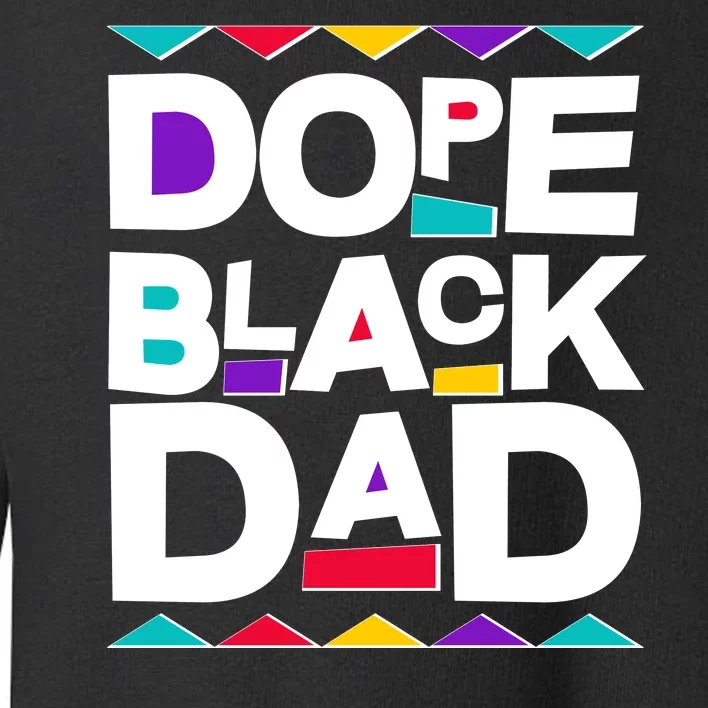 Dope Black Dad Toddler Sweatshirt