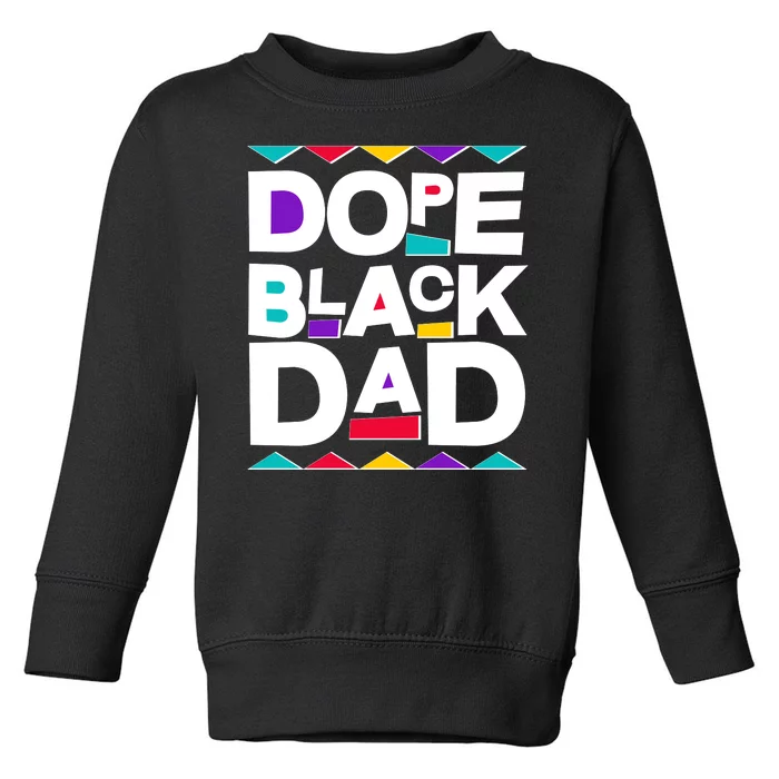 Dope Black Dad Toddler Sweatshirt