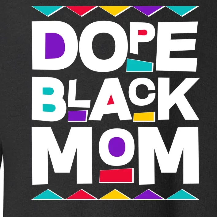 Dope Black Mom Toddler Sweatshirt