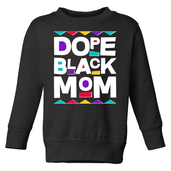 Dope Black Mom Toddler Sweatshirt