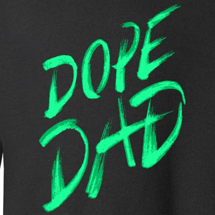 Dope Dad Toddler Sweatshirt