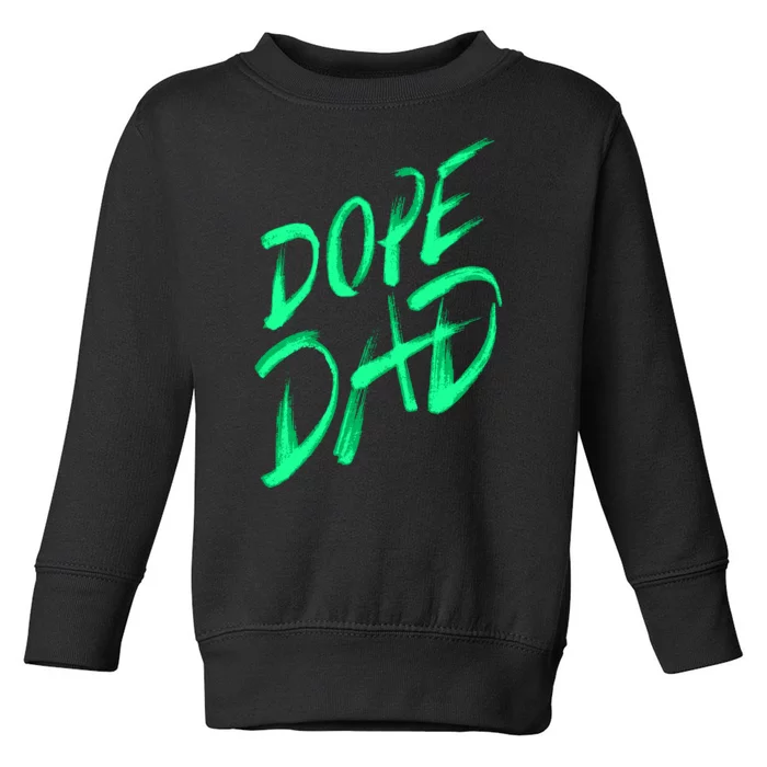 Dope Dad Toddler Sweatshirt