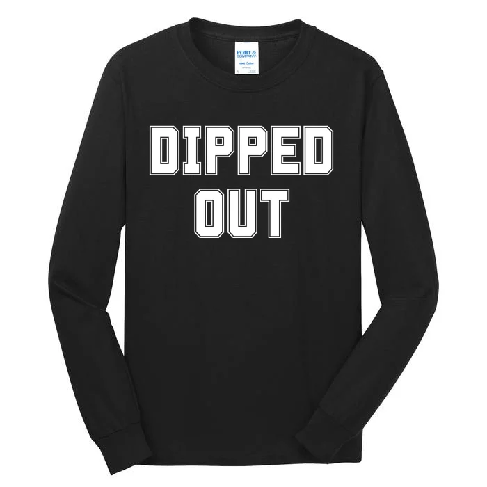 Dipped Out Sarcastic Tall Long Sleeve T-Shirt