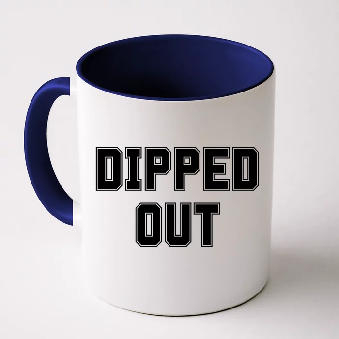 Dipped Out Sarcastic Front & Back Coffee Mug