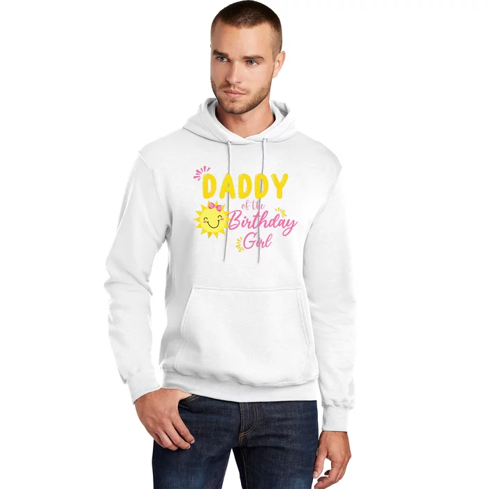 Daddy Of Sunshine 1st Birthday Sunshine Girl Birthday Family Hoodie