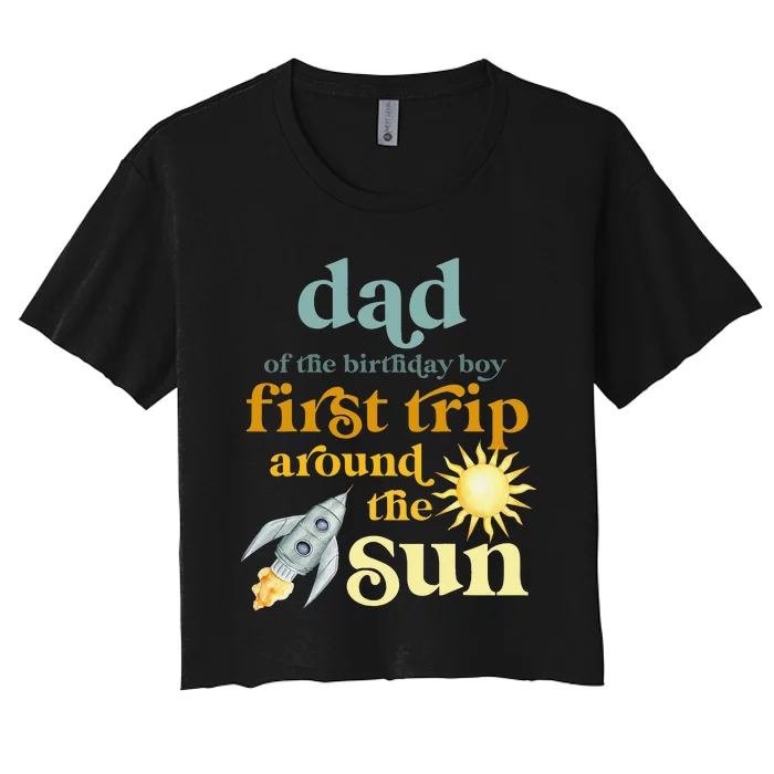 Dad Outer Space 1st Birthday First Trip Around The Sun Baby Women's Crop Top Tee