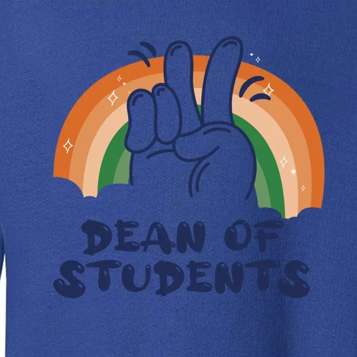 Dean Of Students Kindergarten Funny Rainbow Appreciation Day Gift Toddler Sweatshirt