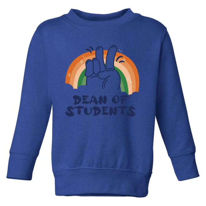 Dean Of Students Kindergarten Funny Rainbow Appreciation Day Gift Toddler Sweatshirt