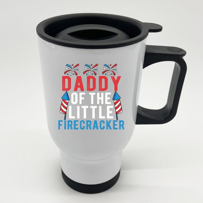 Daddy Of The Little Firecracker 4th Of July Matching Family Gift Front & Back Stainless Steel Travel Mug