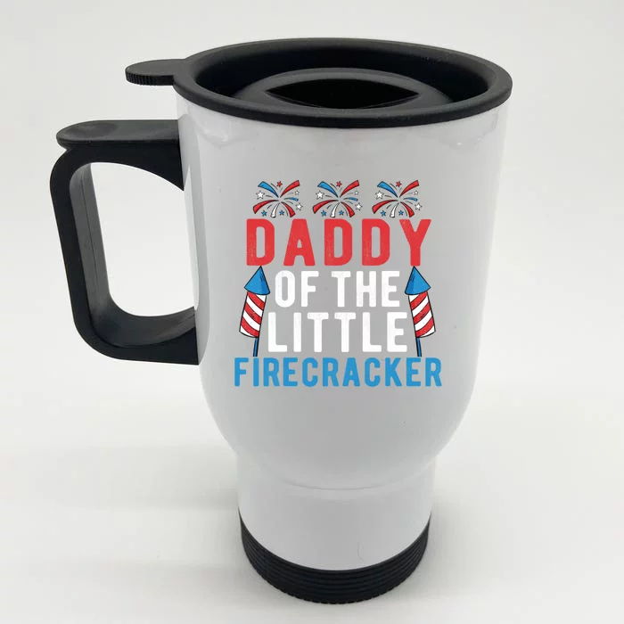 Daddy Of The Little Firecracker 4th Of July Matching Family Gift Front & Back Stainless Steel Travel Mug