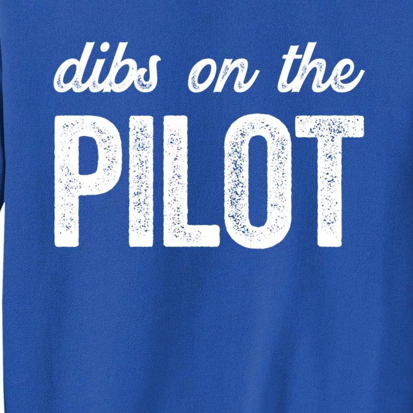 Dibs On The Pilot Funny Pilot Wife Cool Gift Tall Sweatshirt