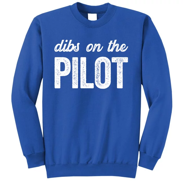 Dibs On The Pilot Funny Pilot Wife Cool Gift Tall Sweatshirt