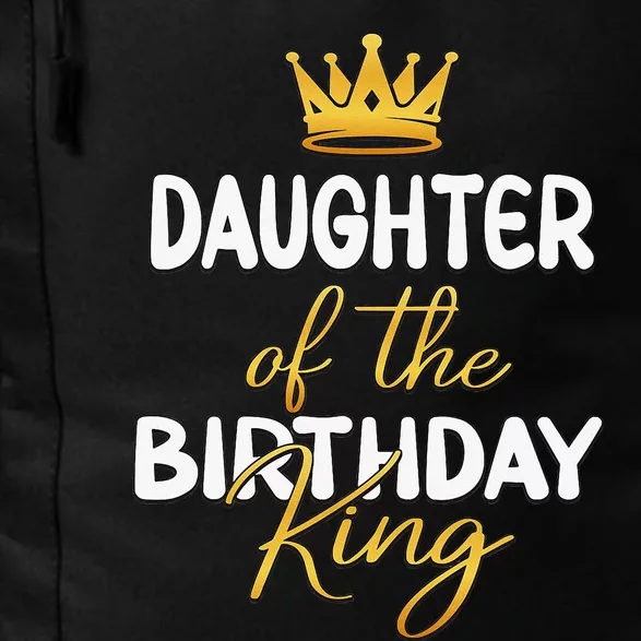 Daughter Of The Birthday King Bday Party Idea For Dad Daily Commute Backpack