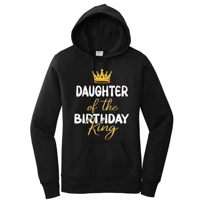 Daughter Of The Birthday King Bday Party Idea For Dad Women's Pullover Hoodie