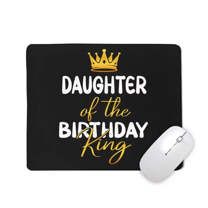 Daughter Of The Birthday King Bday Party Idea For Dad Mousepad