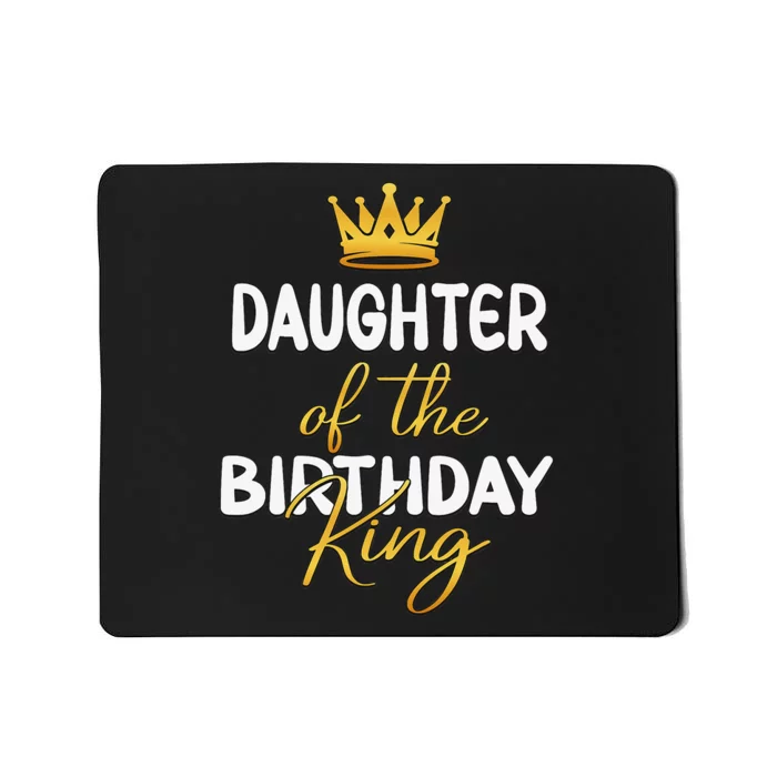 Daughter Of The Birthday King Bday Party Idea For Dad Mousepad