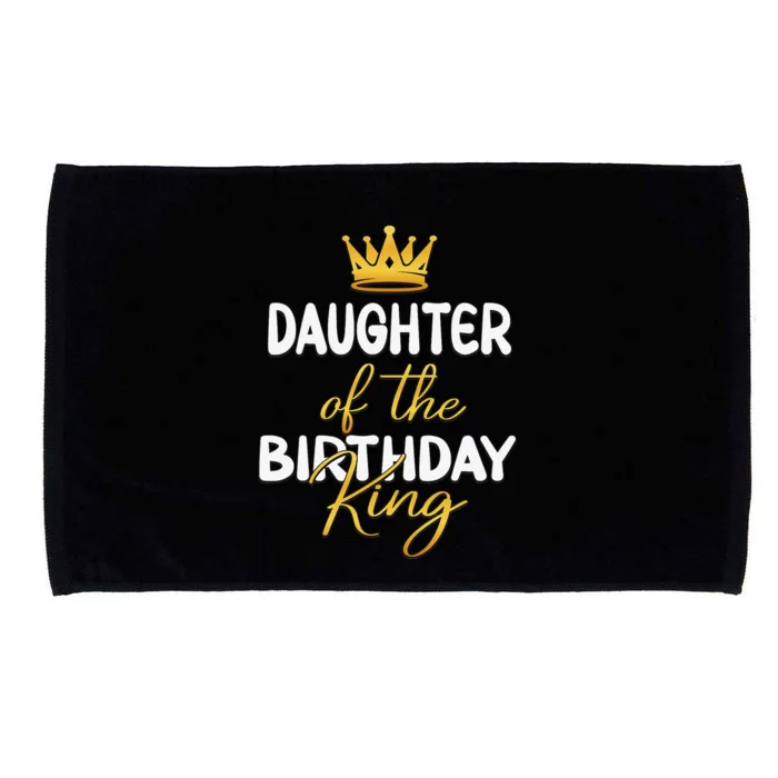 Daughter Of The Birthday King Bday Party Idea For Dad Microfiber Hand Towel