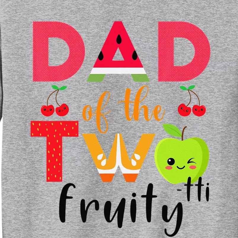 Dad Of the Twotti Frutti 2nd Birthday Party Fruit Themed Tall Sweatshirt