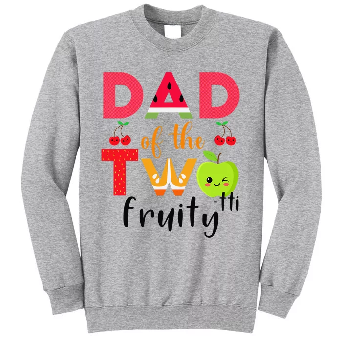 Dad Of the Twotti Frutti 2nd Birthday Party Fruit Themed Tall Sweatshirt