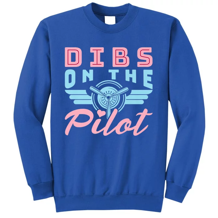 Dibs On The Pilot Idea For Pilot Friend Wife Cool Gift Tall Sweatshirt