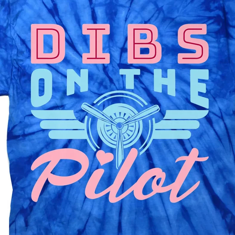 Dibs On The Pilot Idea For Pilot Friend Wife Cool Gift Tie-Dye T-Shirt