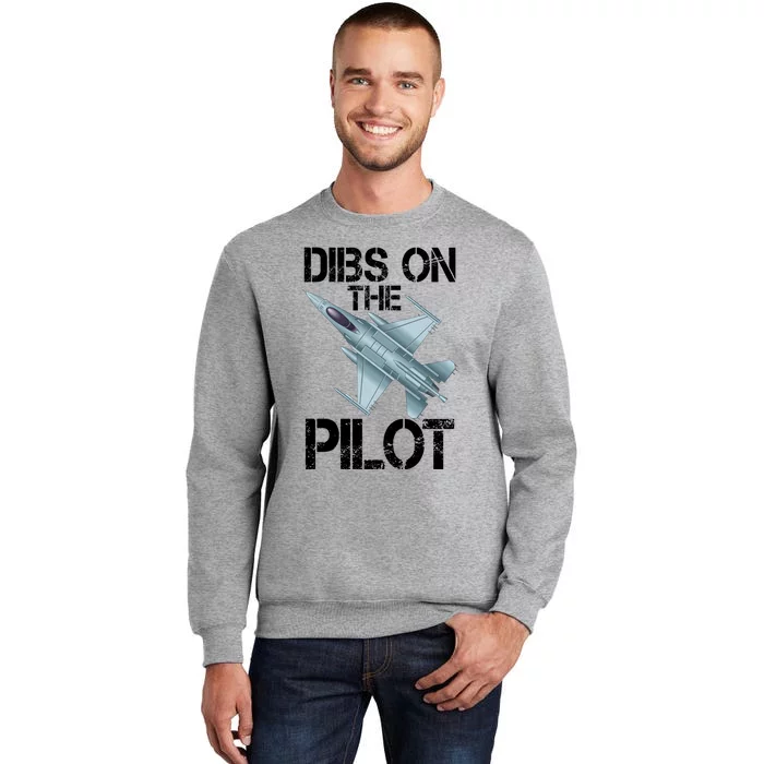 Dibs On The Pilot Jet Plane Pilot Gift Tall Sweatshirt