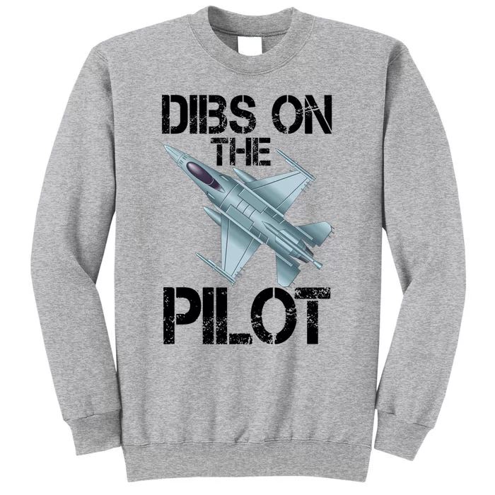 Dibs On The Pilot Jet Plane Pilot Gift Tall Sweatshirt