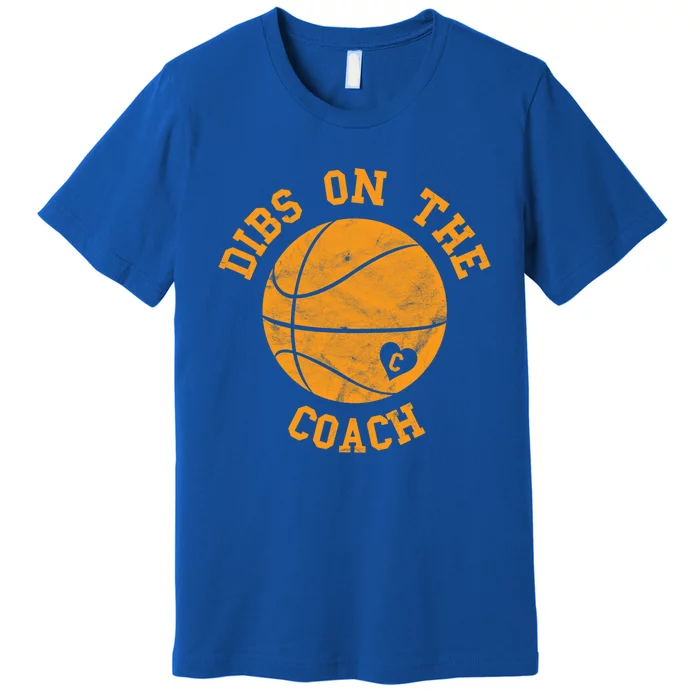 Dibs On The Coach Funny Basketball Wife Husband Love Gift Premium T-Shirt