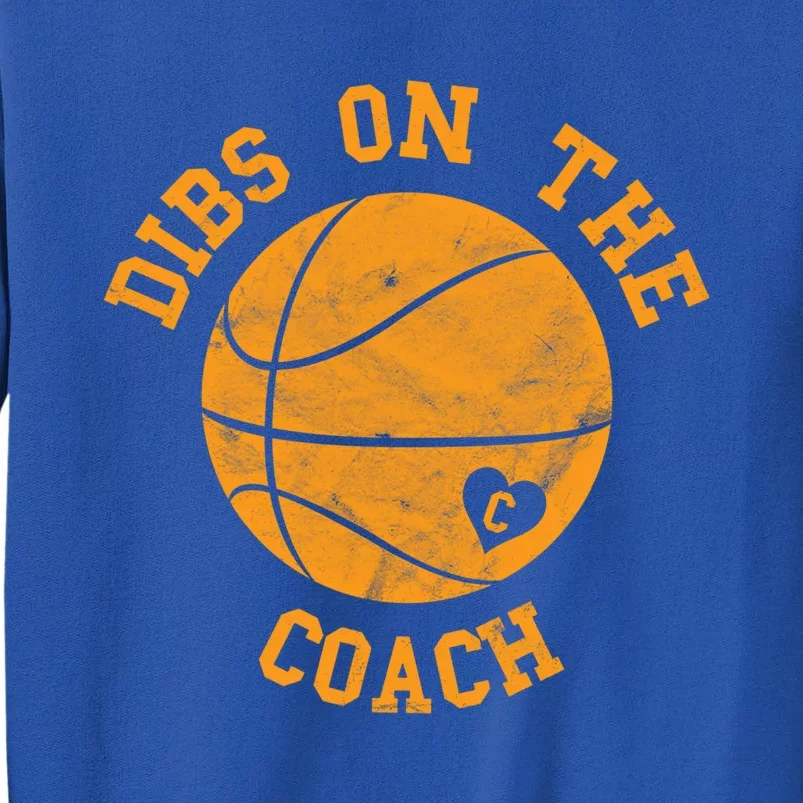 Dibs On The Coach Funny Basketball Wife Husband Love Gift Tall Sweatshirt