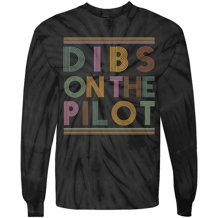 Dibs On The Pilots Wife Pilots Girlfriend Airmans Wife Tie-Dye Long Sleeve Shirt