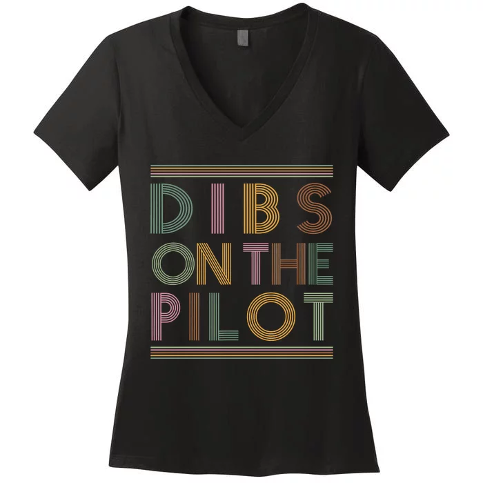 Dibs On The Pilots Wife Pilots Girlfriend Airmans Wife Women's V-Neck T-Shirt