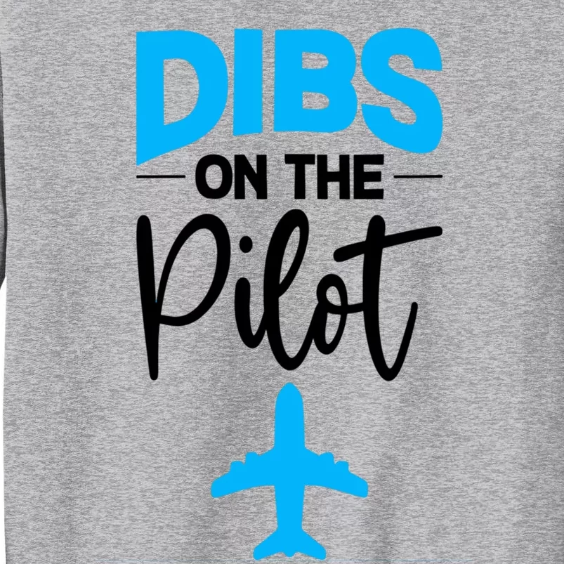 Dibs On The Pilot Gift Tall Sweatshirt