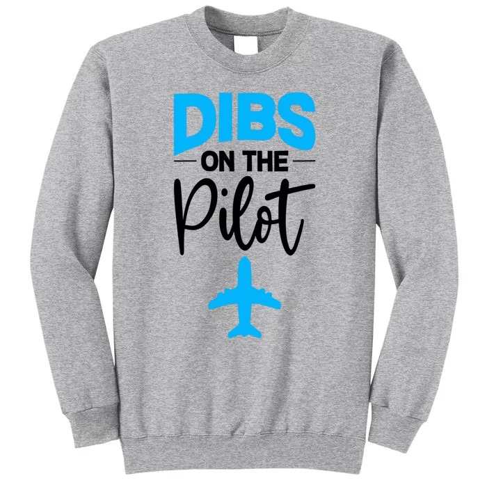 Dibs On The Pilot Gift Tall Sweatshirt