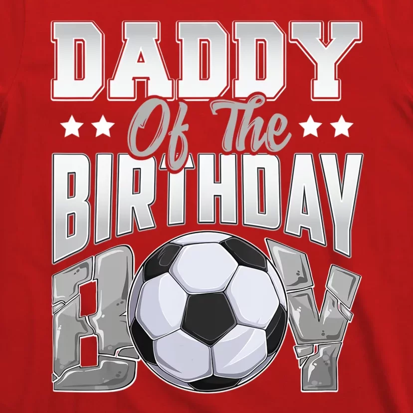 Daddy Of The Birthday Boy Soccer Player Bday Celebration T-Shirt