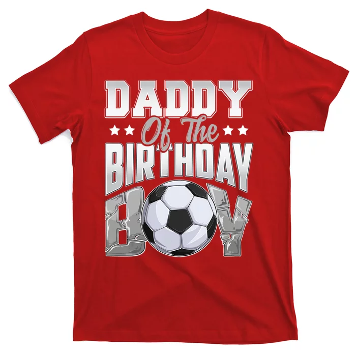 Daddy Of The Birthday Boy Soccer Player Bday Celebration T-Shirt