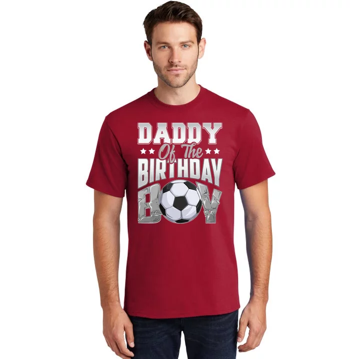 Daddy Of The Birthday Boy Soccer Player Bday Celebration Tall T-Shirt