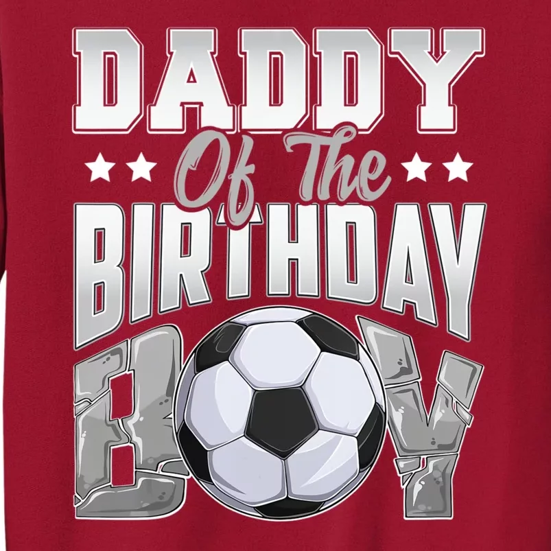 Daddy Of The Birthday Boy Soccer Player Bday Celebration Tall Sweatshirt