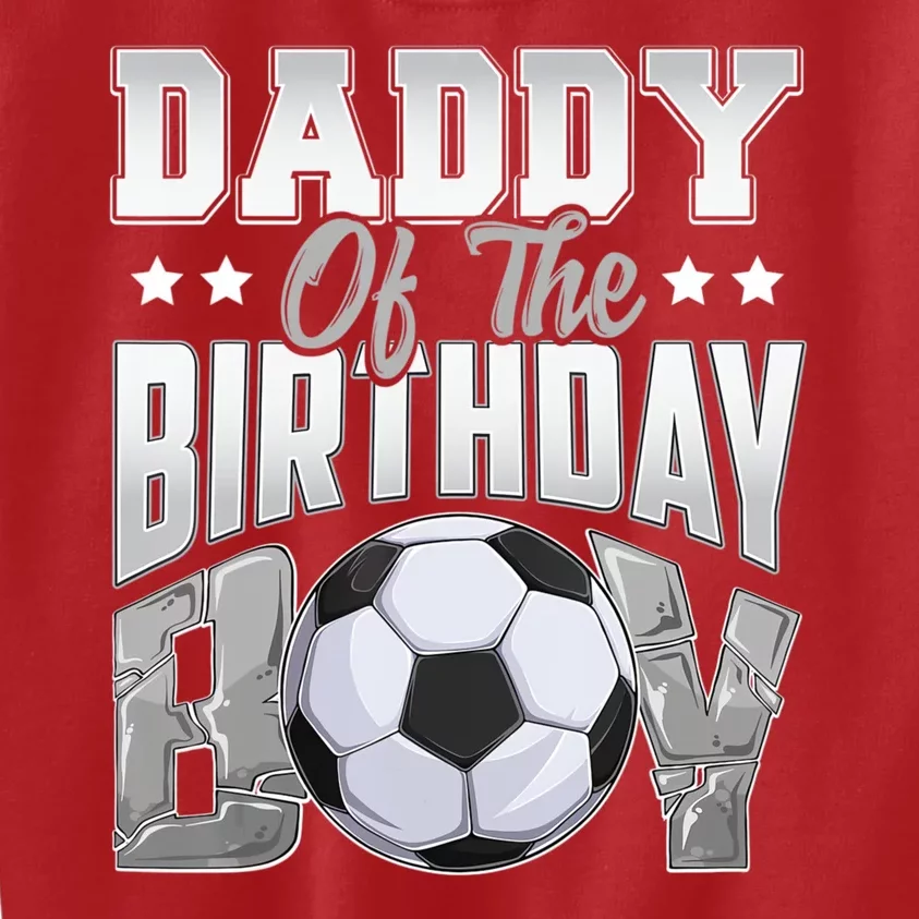 Daddy Of The Birthday Boy Soccer Player Bday Celebration Kids Sweatshirt