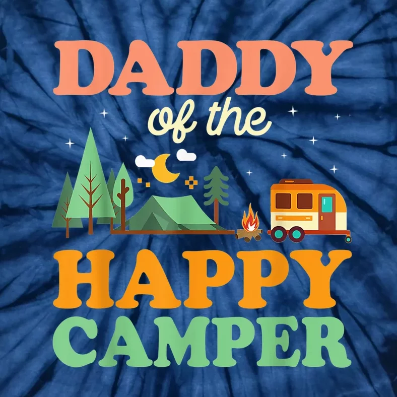 Daddy Of The Happy Camper Shirt  1st Bday Camping Trip Tie-Dye T-Shirt