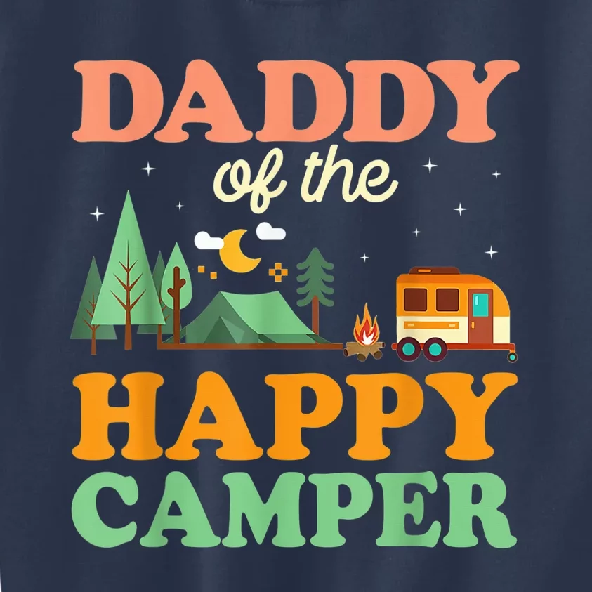 Daddy Of The Happy Camper Shirt  1st Bday Camping Trip Kids Sweatshirt